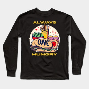 Fast food : always hungry Long Sleeve T-Shirt